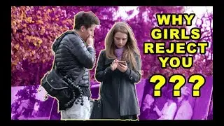 WHY GIRLS REJECT YOU - How To Get Less Rejections !