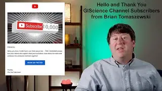 Hello and Thank You GIScience Channel Subscribers from Brian Tomaszewski – 10K subscribers!