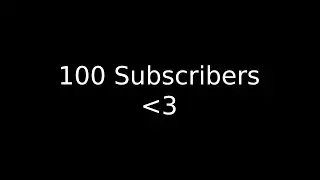 100 Subscriber Montage (TYSM Guys)