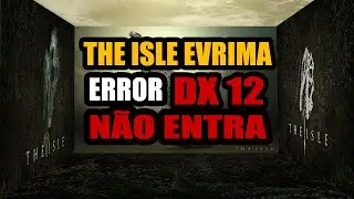 THE ISLE EVRIMA ERROR DX 12, ERROR D3D11 AND BLACK SCREEN ERROR