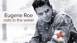(Band of Brothers) Eugene Roe || Oats in the Water