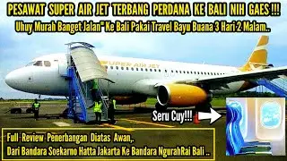 Terbang Perdana Naik Pesawat Super Air Jet Nih Gaes‼️Goes To Bali..