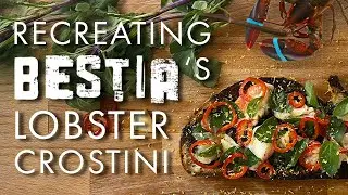 Recreating BESTIA'S Lobster Crostini!