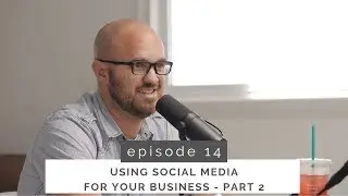 Using Social Media for your Business - Part 2 (EP.14 - Scaling Creative Podcast)