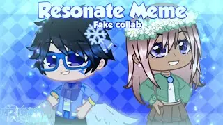 Resonate Meme || Fake Collab || @ItzSkyGachaYT