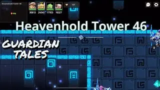 HEAVENHOLD TOWER 46 completed ! - Guardian Tales