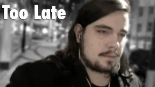 It's Too Late