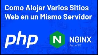Como Alojar Varios Sitios Web En Un Mismo Servidor | NGINX, PHP