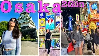 48 Saatte Osaka'da Gezilecek Yerler ve Lezzetler 🏯🍜