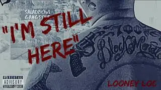 I’M STILL HERE-LOONEY LOC