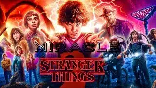 Stranger Things || Miracle