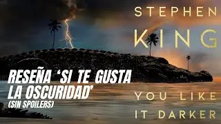 Reseña de SI TE GUSTA LA OSCURIDAD, de Stephen King (sin spoilers)