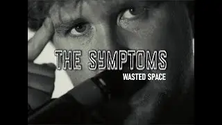 Wasted Space - The Symptoms (Official Music Video)