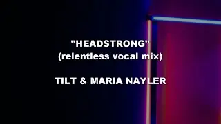 HEADSTRONG - Tilt & Maria Nayler | Lyrics