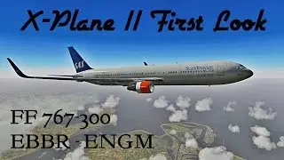 X-Plane 11 First Look!!! - Flight Factor 767-300 - EBBR | ENGM