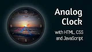Analog Clock usign HTML, CSS and JavaScript