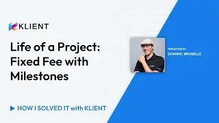 Life of a Project: Fixed Fee with Milestones | How I Solved It With Klient