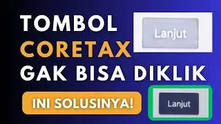 Cara Mengatasi Tombol Lanjut Coretax Tidak Bisa Diklik | Solusi Coretax Error Terbaru 2026