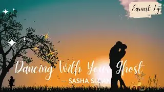 DANCING WITH YOUR GHOST - SASHA SLOAN #sadsong,#dancingwithyourghost,#lovesongs#earnestly
