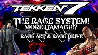 TEKKEN 7 : THE RAGE SYSTEM! MORE DAMAGE! RAGE ART & RAGE DRIVE - Tips/Guide/Tutorial