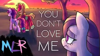 My Little Romance - You Don't Love Me (MLP PARODY)