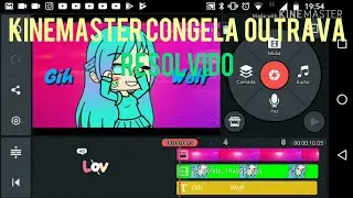 kinemaster congela ou trava (Resolvido)