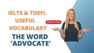 IELTS LISTENING, 1,000 USEFUL ACADEMIC ENGLISH WORDS: ADVOCATE