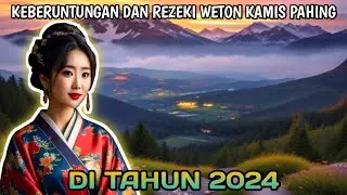 PREDIKSI REZEKI WETON KAMIS PAHING DI TAHUN 2024
