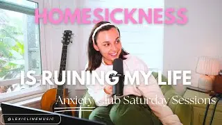Anxiety Club Saturday Sessions Homesickness Is Ruining My Life