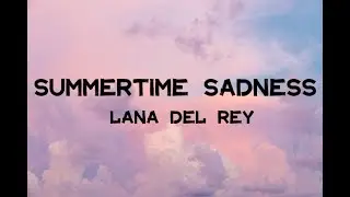 Summertime Sadness - Lana Del Rey ( Lyric Music Video )