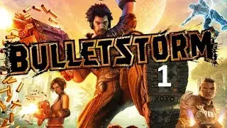 BULLETSTORM.  полное прохождение ПРОЛОГ- ГЛАВА 1  По дороге в ад.