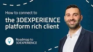 3DEXPERIENCE tutorial: How to connect to the 3DX Rich Client