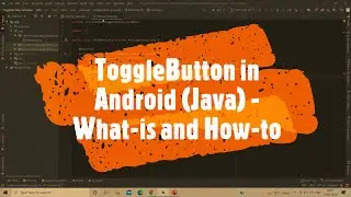 What is a toggle button in Android and how to create a toggle button?