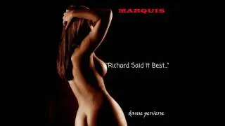 MARQUIS - Richard Said It Best...