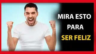 MIRA ESTO PARA SER FELIZ [Motivación]