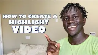How To Create An Excellent Highlight Video