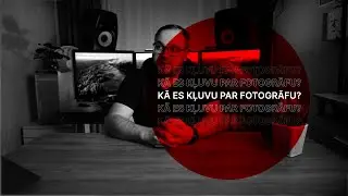 Kā es kļuvu par fotogrāfu? 🤔