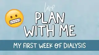 🔴  LIVE PLAN WITH ME | MY FIRST WEEK OF DIALYSIS 🥺