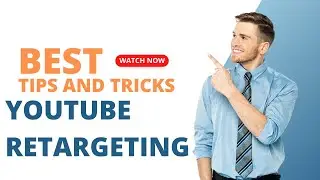 Retargeting Your Website Traffic: Using YouTube