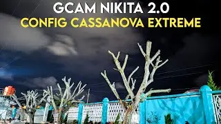 Super Clear 🔥 GCAM NIKITA V2.0 CONFIG CASSANOVA EXTREME Config Day Night |  Support multiple Android