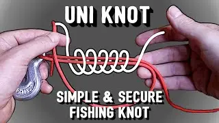 The Uni Knot: a Versatile & Strong Fishing Knot for Hooks, Lures, Swivels, and More