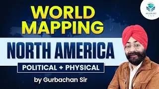 UPSC MAPPING 2025| NORTH AMERICA| POLITICAL + PHYSICAL| DELIGHT IAS