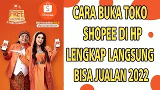 Cara Buka Toko di HP dan Daftar di Aplikasi Shopee 2022 Lengkap Langsung bisa Jualan (Gratis)