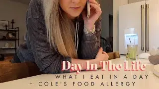 DAY IN THE LIFE | WHAT I EAT AND BABY FOOD ALLERGY