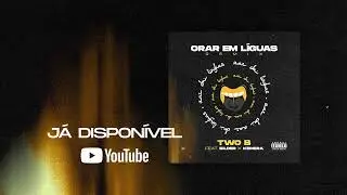 Two B - ORAR EM LINGUAS (Remix)