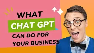 What Can Chat GPT Do For Your Business