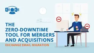 Exchange Email Migration | The Zero-Downtime Tool for Mergers and Acquisitions