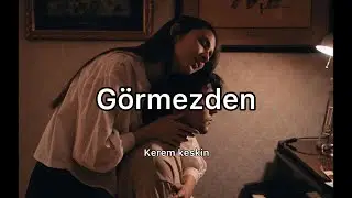 Kerem keskin - görmezden (sözleri)
