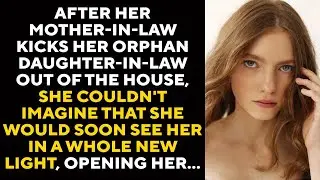 Mother-in-law kicked out her orphan daughter-in-law, but after a while saw her in an expensive car..