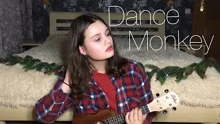 Tones And I - “Dance Monkey” (ukulele cover)